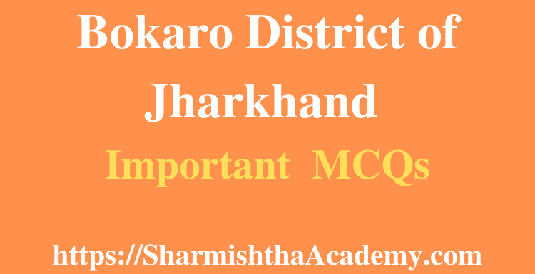 Bokaro District of Jharkhand MCQs