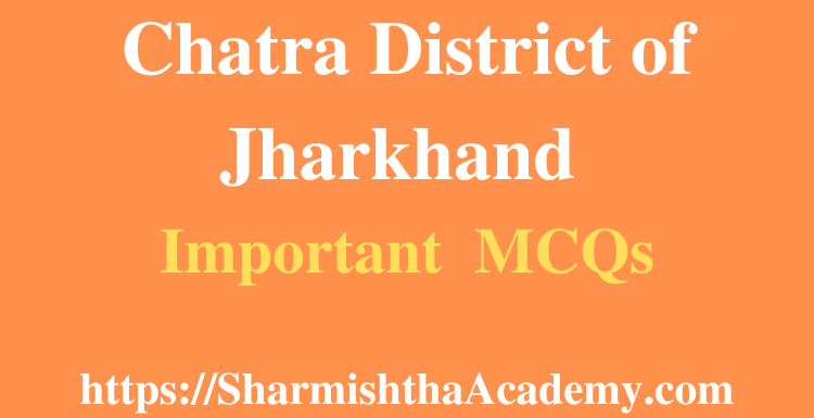 Chatra District of Jharkhand MCQs