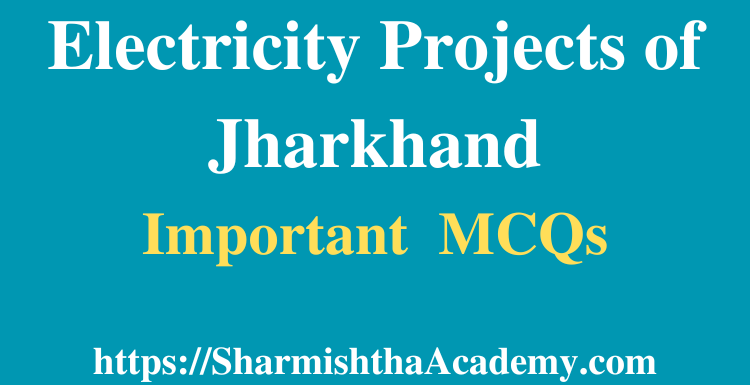 Electricity Projects of Jharkhand MCQs