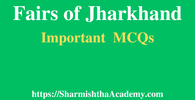 Fairs of Jharkhand MCQs