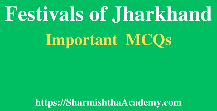 Festivals of Jharkhand MCQs