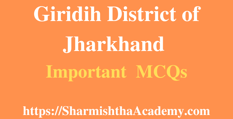 Giridih District of Jharkhand MCQs