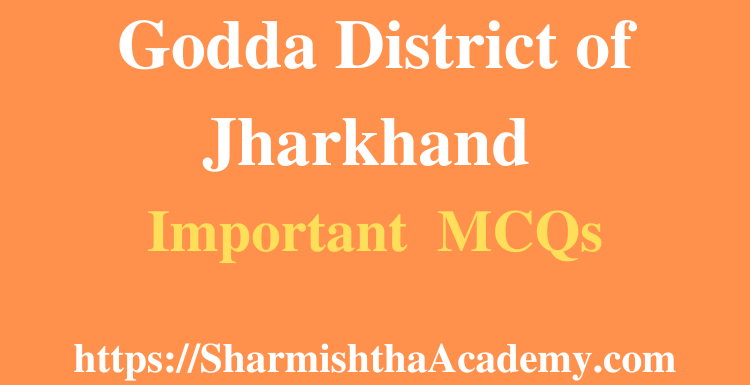 Godda District of Jharkhand MCQs