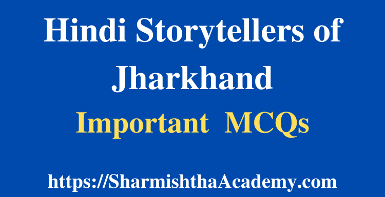 Hindi Storytellers of Jharkhand MCQs