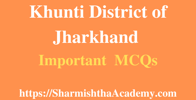 Khunti District of Jharkhand MCQs