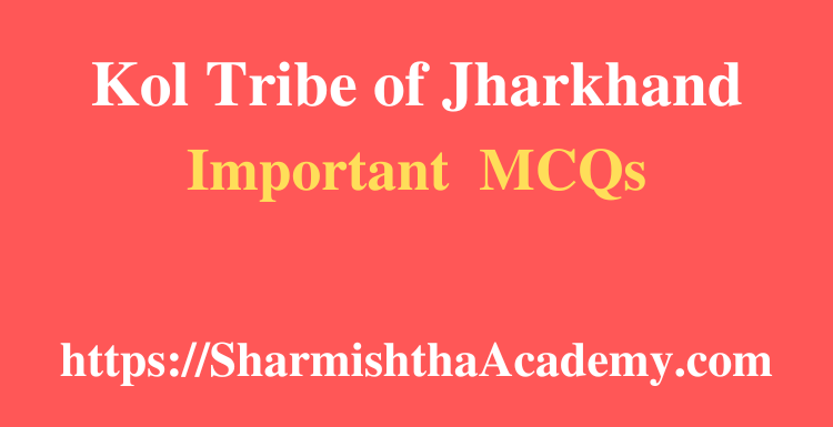 Kol Tribe of Jharkhand MCQs