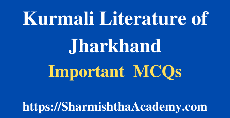 Kurmali Literature of Jharkhand MCQs