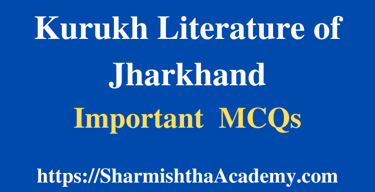 Kurukh Literature of Jharkhand MCQs