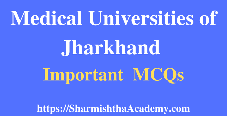 Medical Universities of Jharkhand MCQs