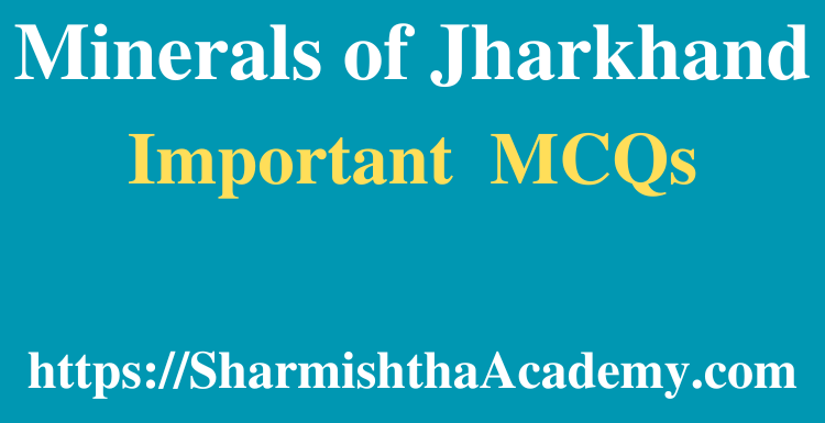 Minerals of Jharkhand MCQs