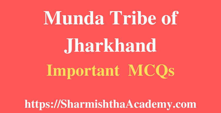 Munda Tribe of Jharkhand MCQs
