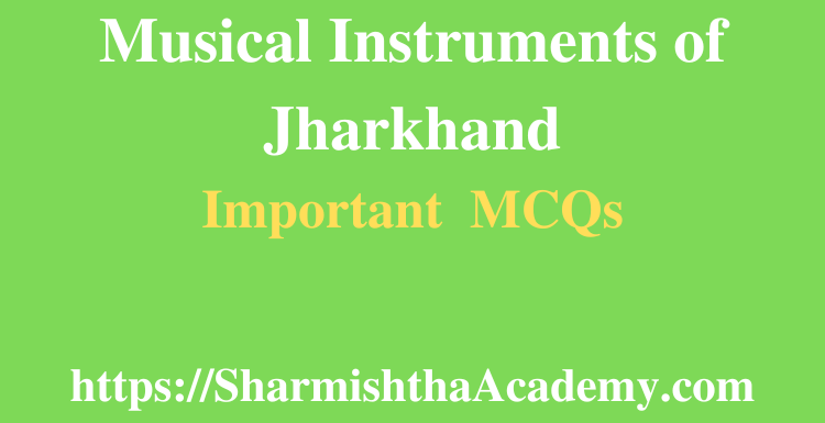 Musical Instruments of Jharkhand MCQs