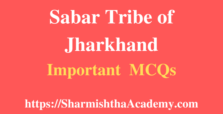 Sabar Tribe of Jharkhand MCQs