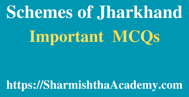 Schemes of Jharkhand MCQs