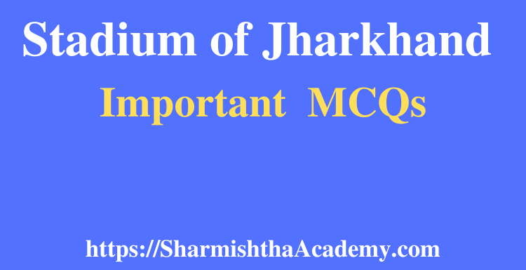 Stadium of Jharkhand MCQs