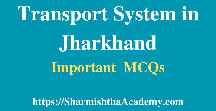 Transport System in Jharkhand MCQs