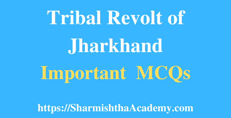 Tribal Revolt of Jharkhand MCQs