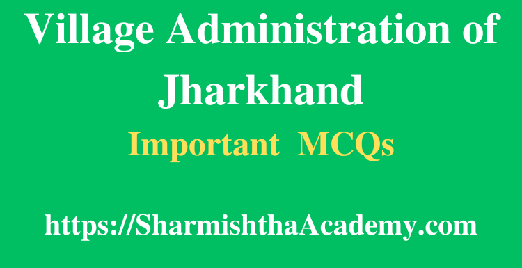 Village Administration of Jharkhand MCQs